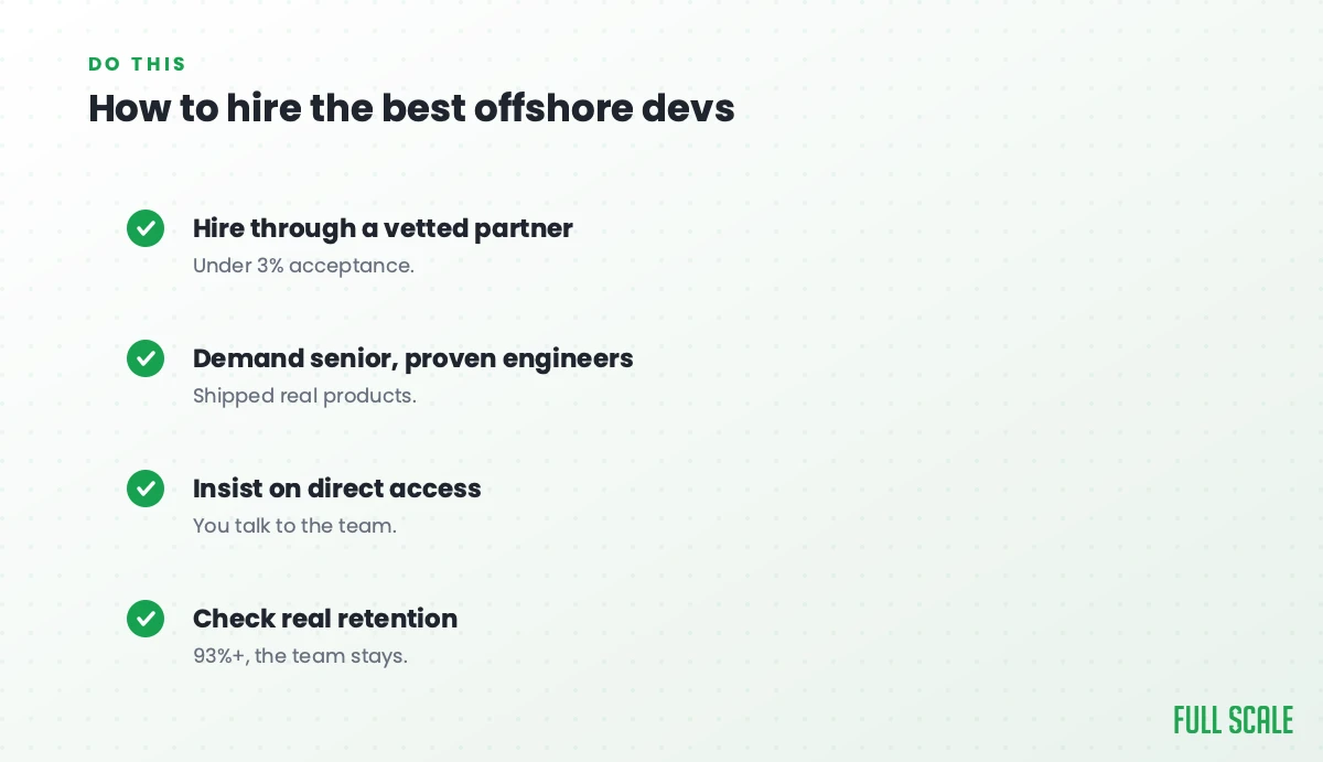 How to hire the best offshore developers in the Philippines: hire through a vetted partner with under 3% acceptance, demand senior, proven engineers who've shipped real products, insist on direct access so you talk to the team, and check real retention of 93%+ so the team stays.