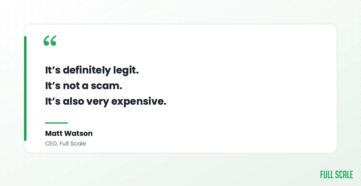 Full Scale CEO Matt Watson on Toptal: it is definitely legit, it is not a scam, it is also very expensive.