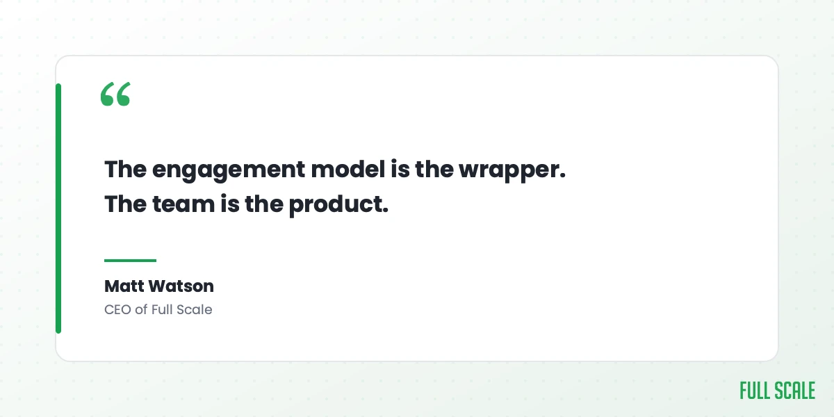 Pull quote: the engagement model is the wrapper, the team is the product, Matt Watson