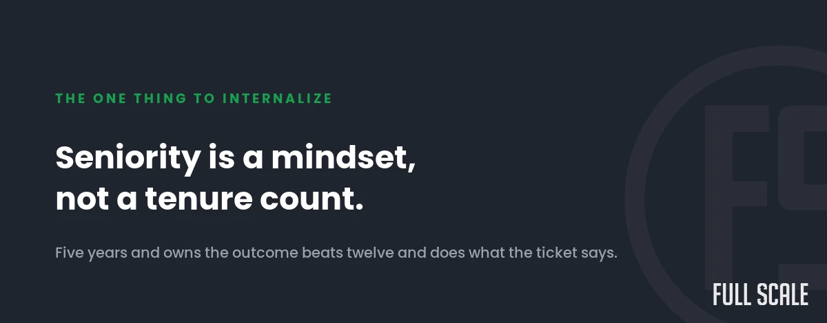 Seniority is a mindset, not a tenure count
