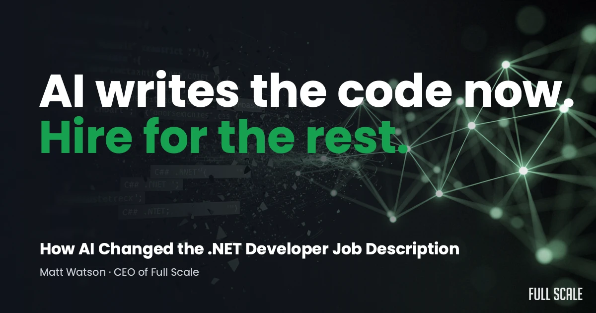 Text graphic with the message: "AI writes the code now. Hire for the rest. How AI Changed the .NET Developer Job Description" and a network-like digital background.