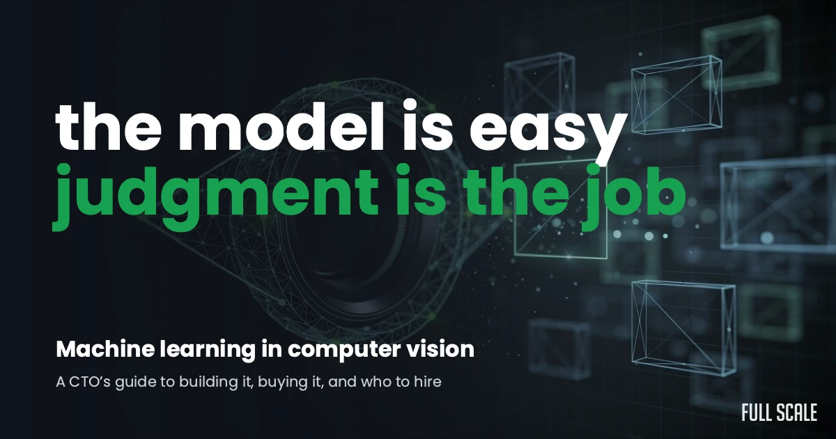 Machine learning in computer vision: the model is easy, judgment is the job