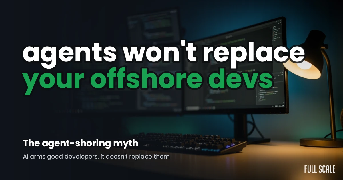 Agent-shoring myth: agents won't replace your offshore developers, AI arms good developers instead of replacing them