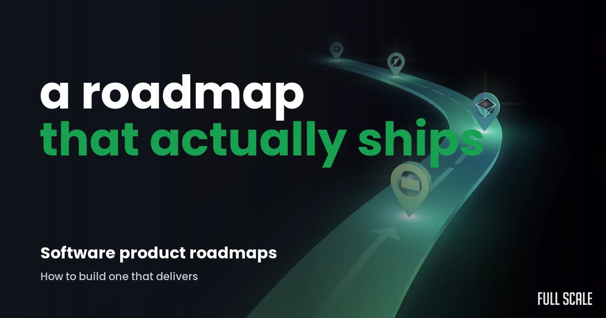 creating-software-product-roadmaps hero, Full Scale