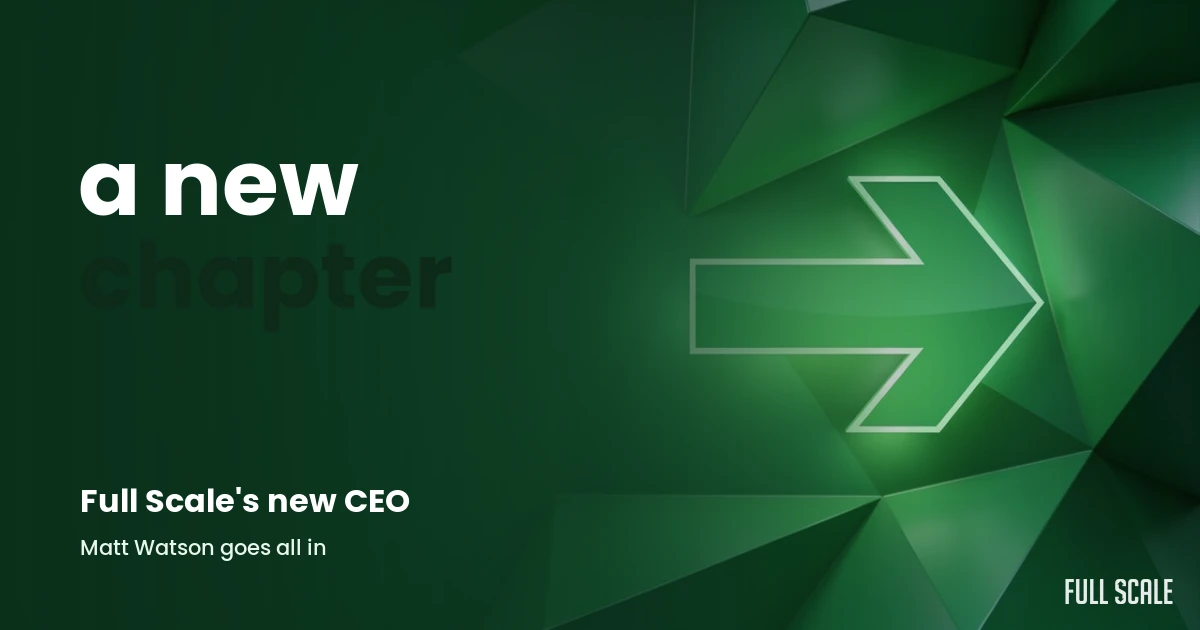 full-scale-new-ceo hero, Full Scale