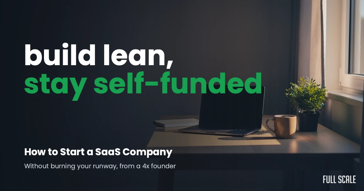 A laptop, notebook, and potted plant on a desk with text: "build lean, stay self-funded. How to Start a SaaS Company. Without burning your runway, from a 4x founder.