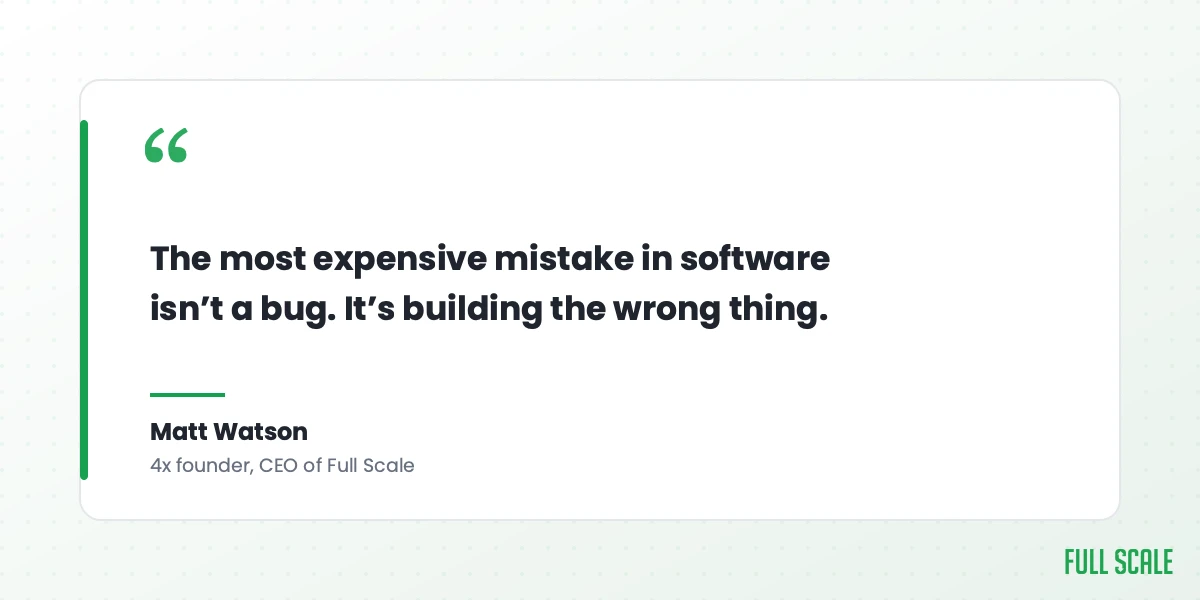 Pull quote from Matt Watson: the most expensive mistake in software is building the wrong thing