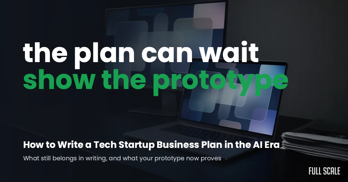 How to write a tech startup business plan in the AI era, Full Scale