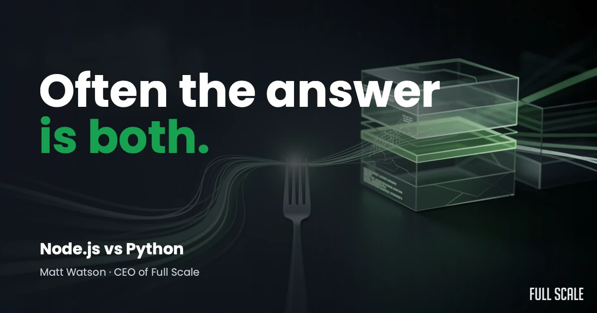 A graphic with the text "Often the answer is both." and "Node.js vs Python" by Matt Watson, CEO of Full Scale, featuring a fork and layered transparent boxes on a dark background.