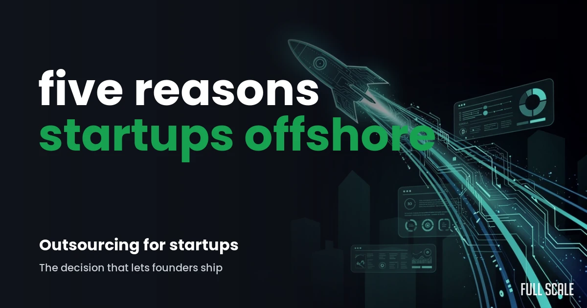 reasons-to-offshore-startups-software-project hero, Full Scale