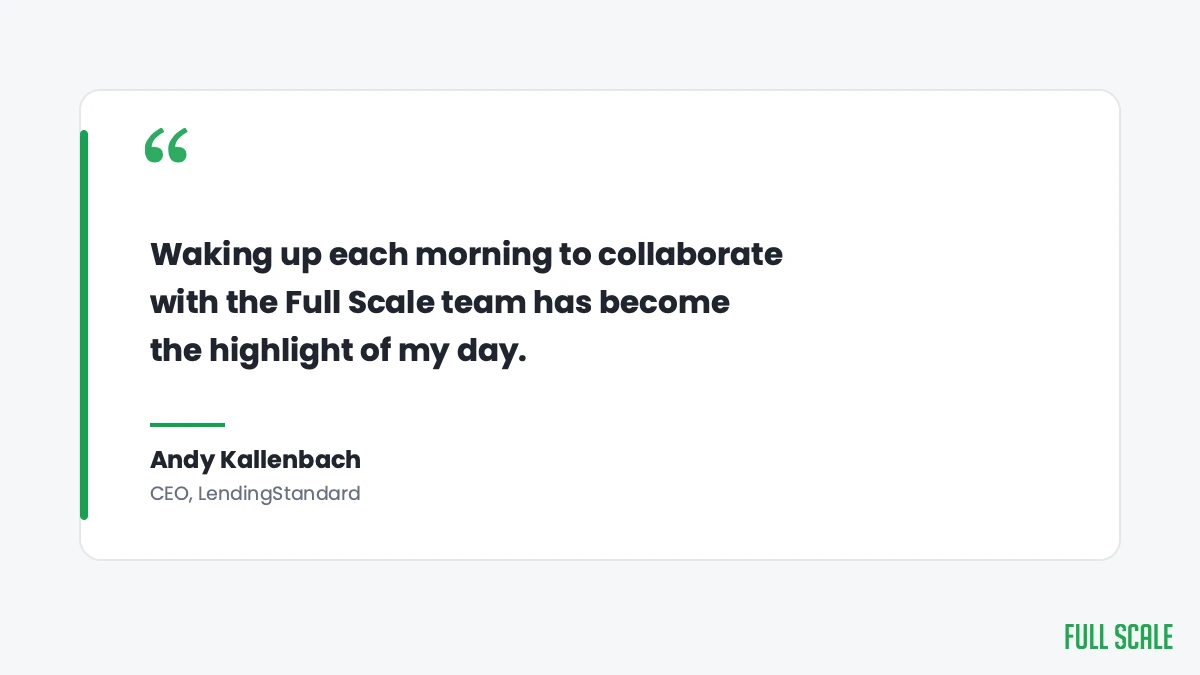 Pull quote from Andy Kallenbach, CEO of LendingStandard, on collaborating with the Full Scale team