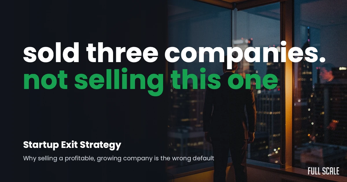 A person stands by a window overlooking a city at night. Text reads: "sold three companies. not selling this one. Startup Exit Strategy.
