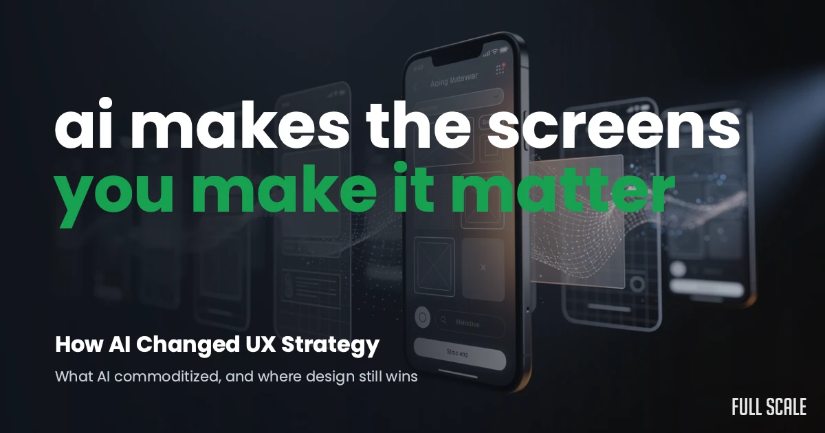 How AI changed user experience strategy: AI makes the screens, you make it matter