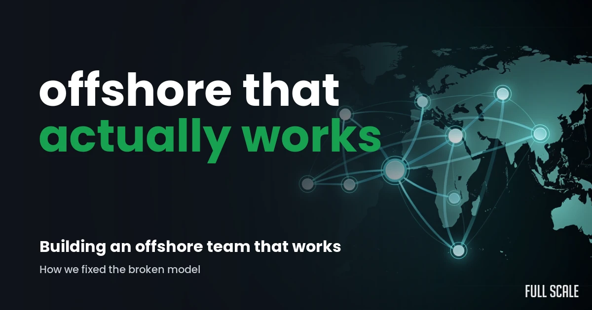 ways-we-fixed-offshore-development hero, Full Scale