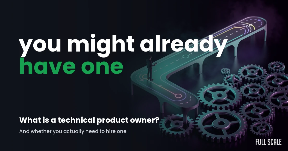 what-is-a-technical-product-owner hero, Full Scale