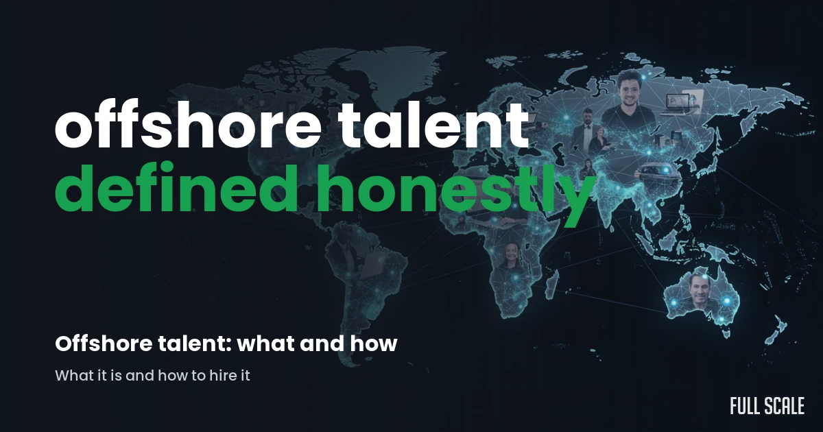 why-companies-should-use-offshore-talent hero, Full Scale