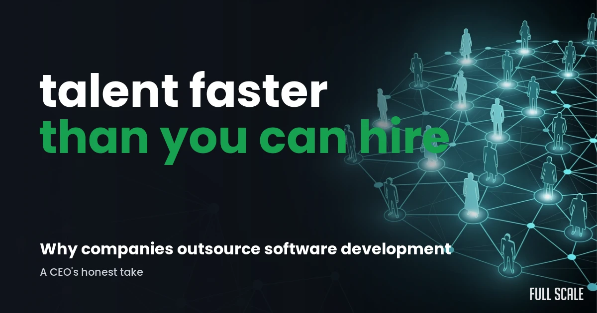 why-do-companies-outsource-software-development hero, Full Scale
